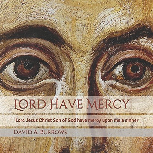 Lord Have Mercy: Lord Jesus Christ Son of God have mercy upon me a sinner Religion & Esotericism