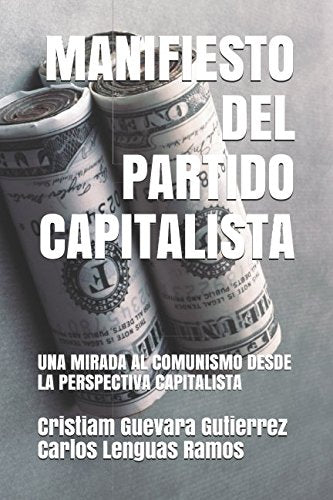 MANIFIESTO DEL PARTIDO CAPITALISTA: UNA MIRADA AL COMUNISMO DESDE LA PERSPECTIVA CAPITALISTA Philosophy