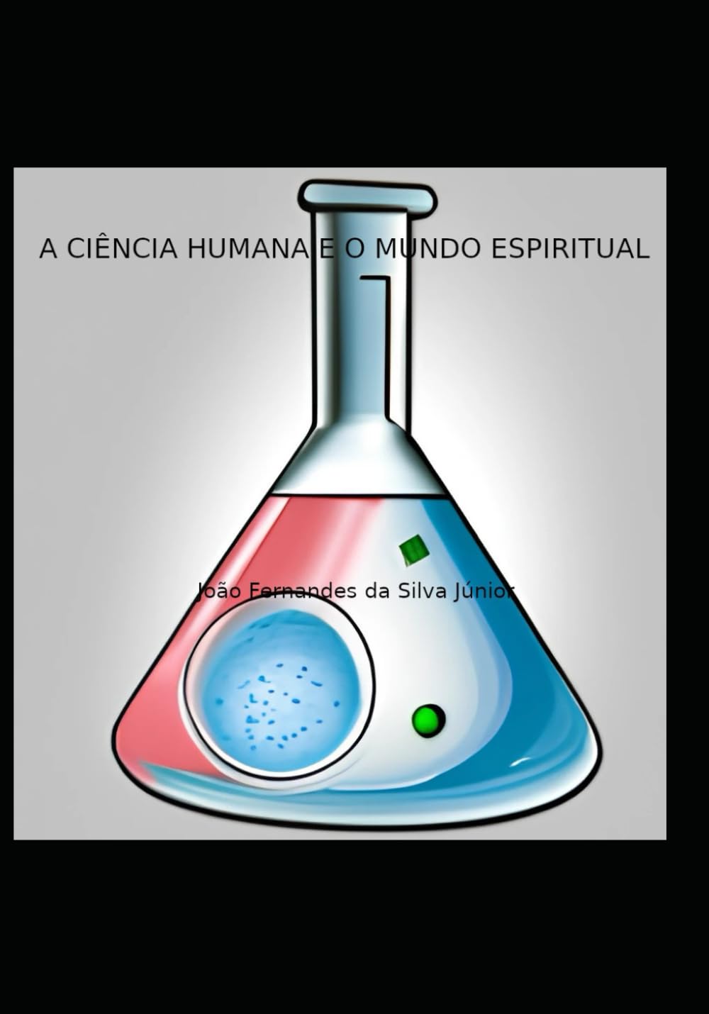 A CIÊNCIA HUMANA E O MUNDO ESPIRITUAL Religion & Esotericism