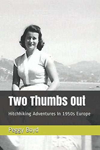 Two Thumbs Out: Hitchhiking Adventures In 1950s Europe Travel