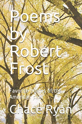 Poems by Robert Frost: Favorite poems of the American poet Poetry