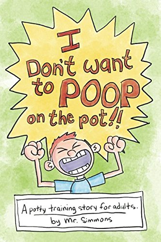 I Don't Want To Poop On the Potty!: A potty training story for adults. Manga