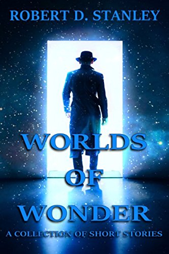 Worlds of Wonder: A Collection of Short Stories Essays & Short Stories