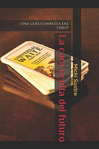 La cara oculta del futuro: Una guía completa del tarot Religion & Esotericism