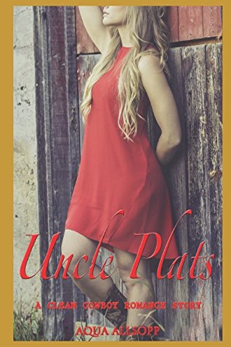 Uncle Plats: A Clean Cowboy Romance Story New Adult