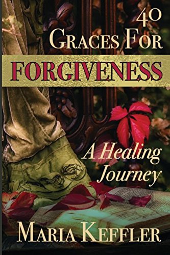 40 Graces for Forgiveness: A Healing Journey Religion & Esotericism
