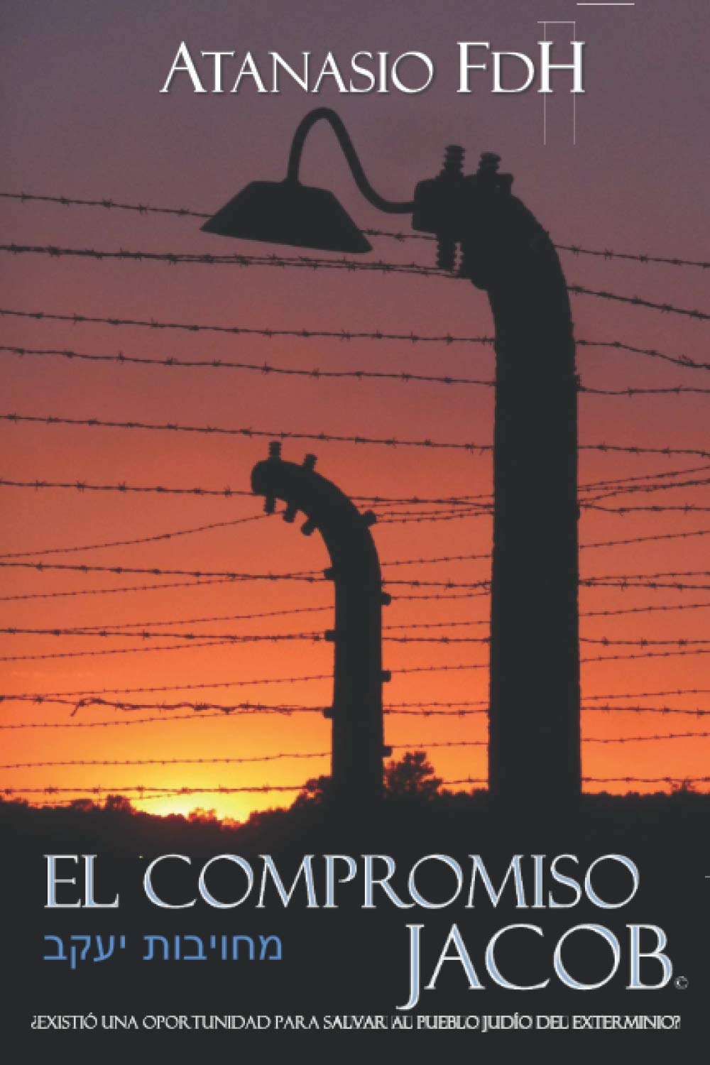 EL COMPROMISO JACOB: ¿Existió una oportunidad para salvar al Pueblo judío del Exterminio? (Un Jesuita contra el III Reich - II Guerra Mundial) Historical Fiction