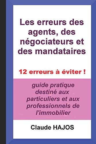 Les erreurs des agents, des négociateurs et des mandataires: 12 erreurs à éviter ! Business, Finance & Career