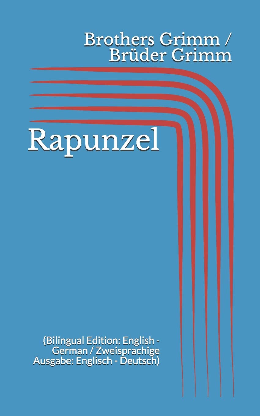 Rapunzel (Bilingual Edition: English - German / Zweisprachige Ausgabe: Englisch - Deutsch) Fairy Tales & Legends