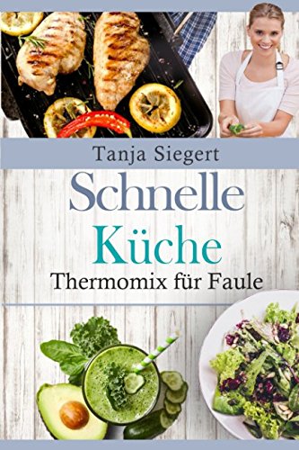 Thermomix für Faule! Schnelle Küche! Health, Nutrition & Fitness