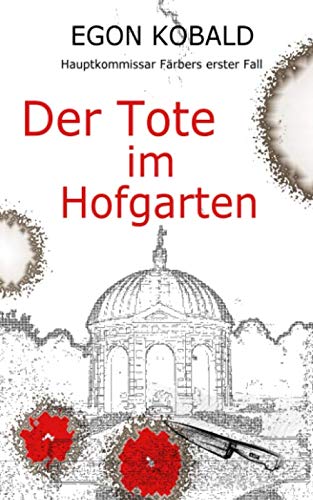 Der Tote im Hofgarten: Hauptkommissar Färbers erster Fall Detective & CSI