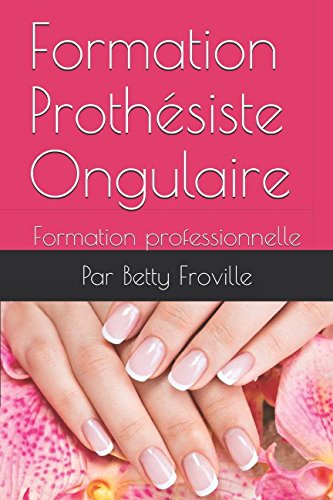 Formation Prothésiste Ongulaire: Formation professionnelle Study Guides