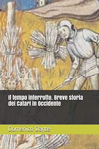 Il tempo interrotto. Breve storia dei Catari in Occidente Politics & History