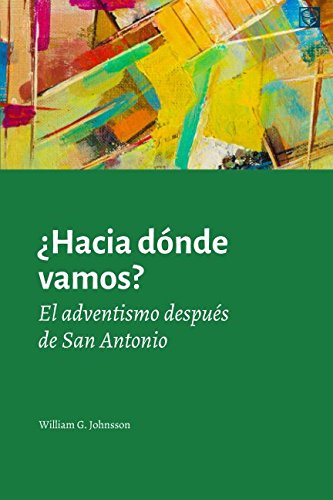 ¿Hacia dónde vamos?: El adventismo después de San Antonio Politics & History