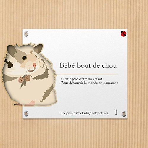 Bébé bout de chou: C'est rigolo d'être un enfant pour découvrir le monde en s'amusant (Une journée avec Pacha, Toufou et Lulu, Band 1) Manga