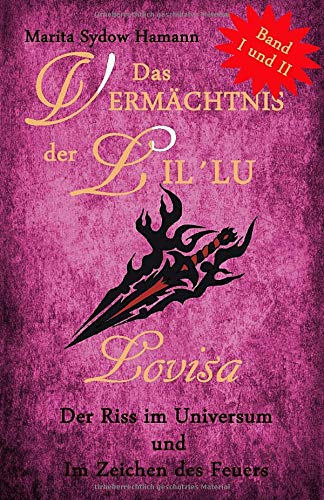 Das Vermächtnis der Lil`Lu - Lovisa: Band 1 und 2: Der Riss im Universum und Das Vermächtnis der Lil`Lu Urban Fantasy