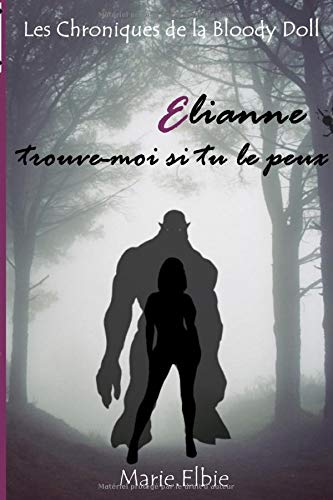 Elianne, trouve-moi si tu le peux: Les Chroniques de la Bloody Doll book