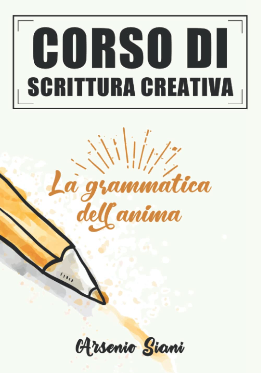 Corso di scrittura creativa: La grammatica dell'anima book
