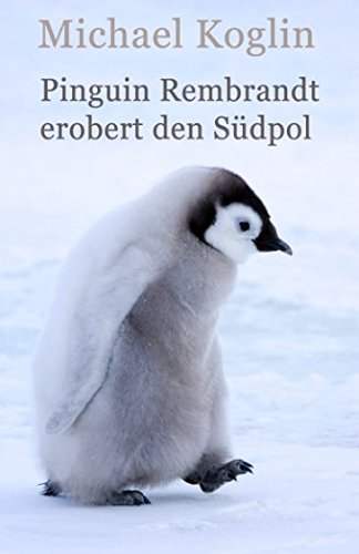 Pinguin Rembrandt erobert den Südpol Parents & Children