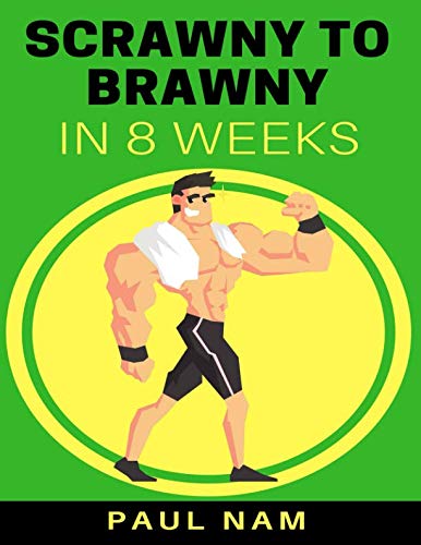 Scrawny To Brawny In 8 Weeks: The Natural Way book