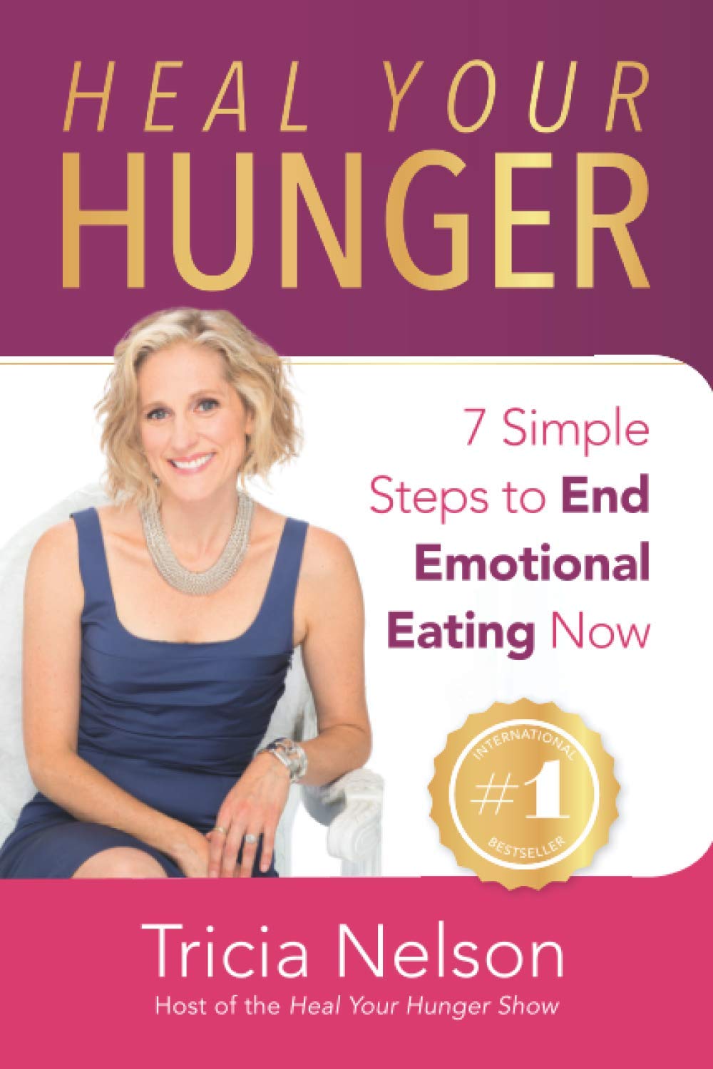 Heal Your Hunger: 7 Simple Steps to End Emotional Eating Now Health, Nutrition & Fitness
