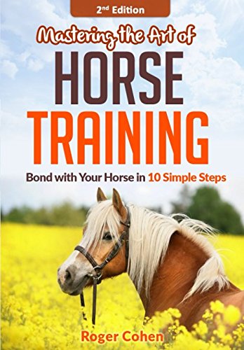 Mastering the Art of Horse Training, 2nd Edition: Bond with Your Horse in 10 Simple Steps Mathematics