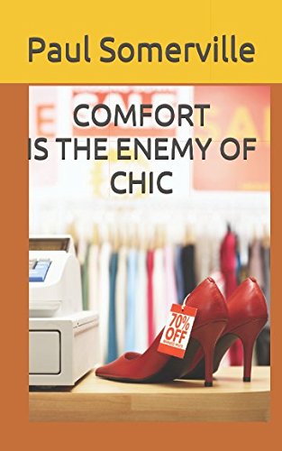 COMFORT IS THE ENEMY OF CHIC Humour & Satire