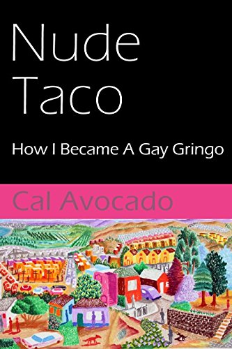 Nude Taco: How I became a Gay Gringo Politics & Society
