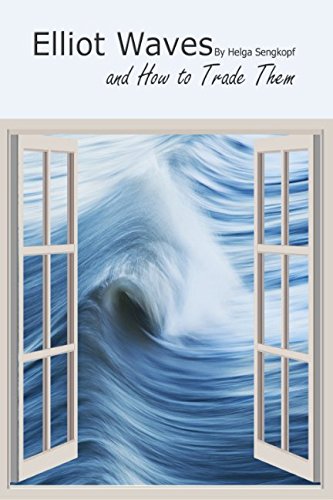 Elliot Waves and How To Trade Them (Financial Freedom Series, Band 2) Business, Finance & Career