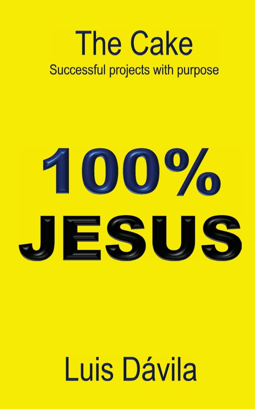 100% JESUS: The Cake Successful projects with purpose (Christian Church, Band 7) Business, Finance & Career