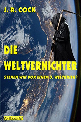 Die Weltvernichter: Stehen wir vor dem 3. Weltkrieg? Politics & History