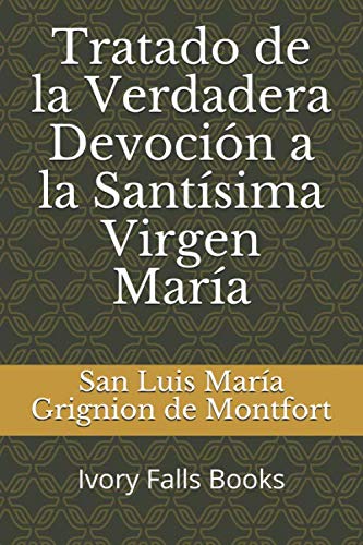 Tratado de la Verdadera Devoción a la Santísima Virgen María Religion & Esotericism