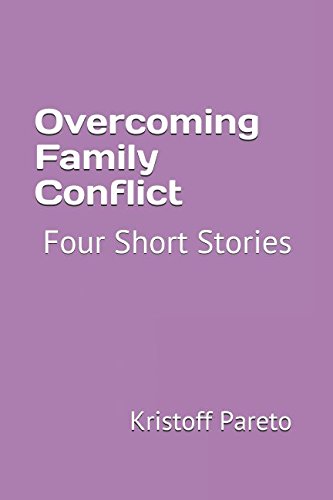 Overcoming Family Conflict: Four Short Stories Essays & Short Stories