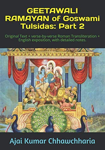 GEETAWALI RAMAYAN of Goswami Tulsidas: Part 2: Original Text + verse-by-verse Roman Transliteration + English exposition, with detailed notes. (Saint-poet Goswami Tulsidas Series, Band 2) Religion & Esotericism