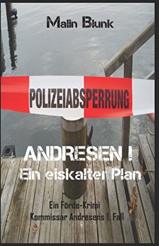 ANDRESEN! Ein eiskalter Plan: Kommissar Andresens 1. Fall (Ein Förde-Krimi, Band 1) Detective & CSI