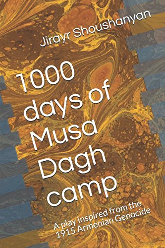 1000 days of Musa Dagh camp: A play inspired from the 1915 Armenian Genocide Drama