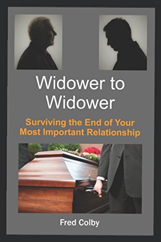 Widower to Widower: Surviving the End of Your Most Important Relationship Death & Mourning
