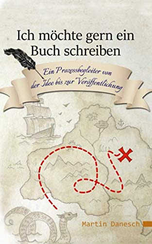 Ich möchte gern ein Buch schreiben: Ein Prozessbegleiter von der Idee bis zur Veröffentlichung Media & Communication