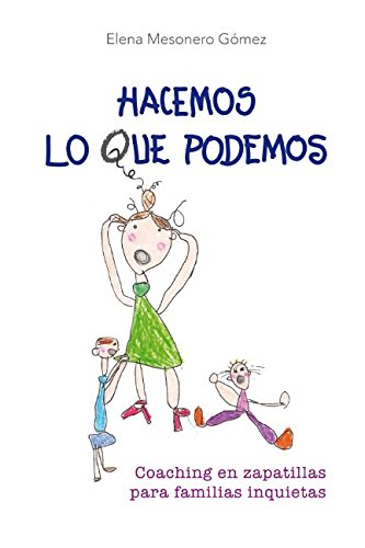 Hacemos lo que podemos: Coaching en zapatillas para familias inquietas book