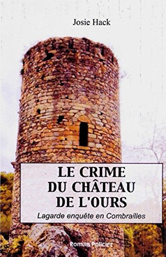 Le crime du château de l'Ours: Lagarde enquête en Combrailles Detective & CSI