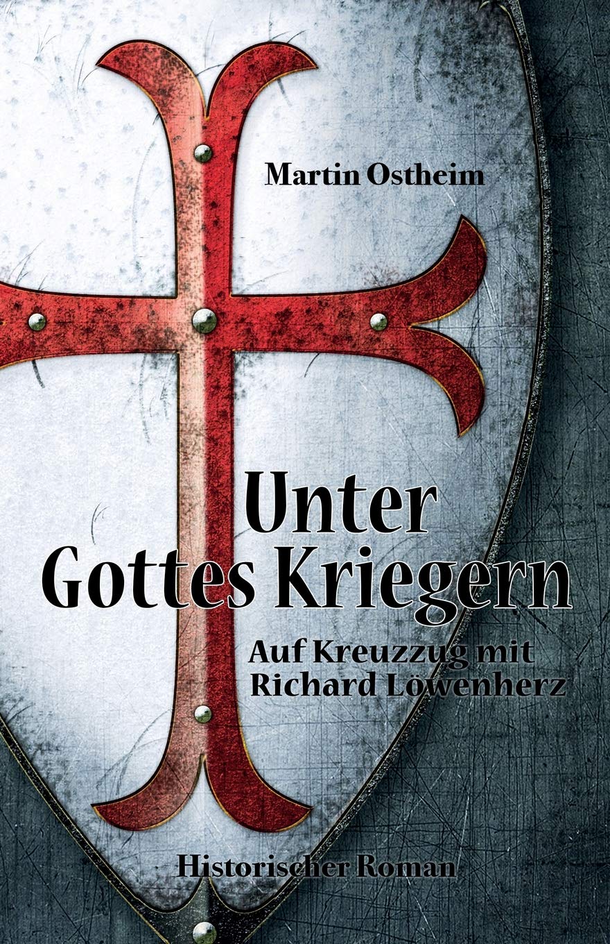 Unter Gottes Kriegern: Auf Kreuzzug mit Richard Löwenherz Historical Fiction