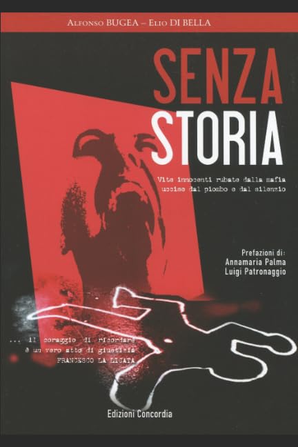 SENZA STORIA: vittime innocenti rubate dalla mafia, uccise dal piombo e dal silenzio (delitti di mafia, Band 1) Education & Training