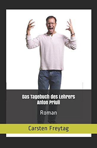 Das Tagebuch des Lehrers Anton Priuli: Roman Contemporary literature