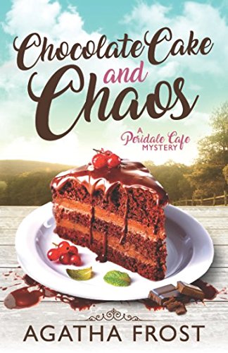 Chocolate Cake and Chaos (Peridale Cafe Cozy Mystery, Band 4) Cosy Mystery & Humour