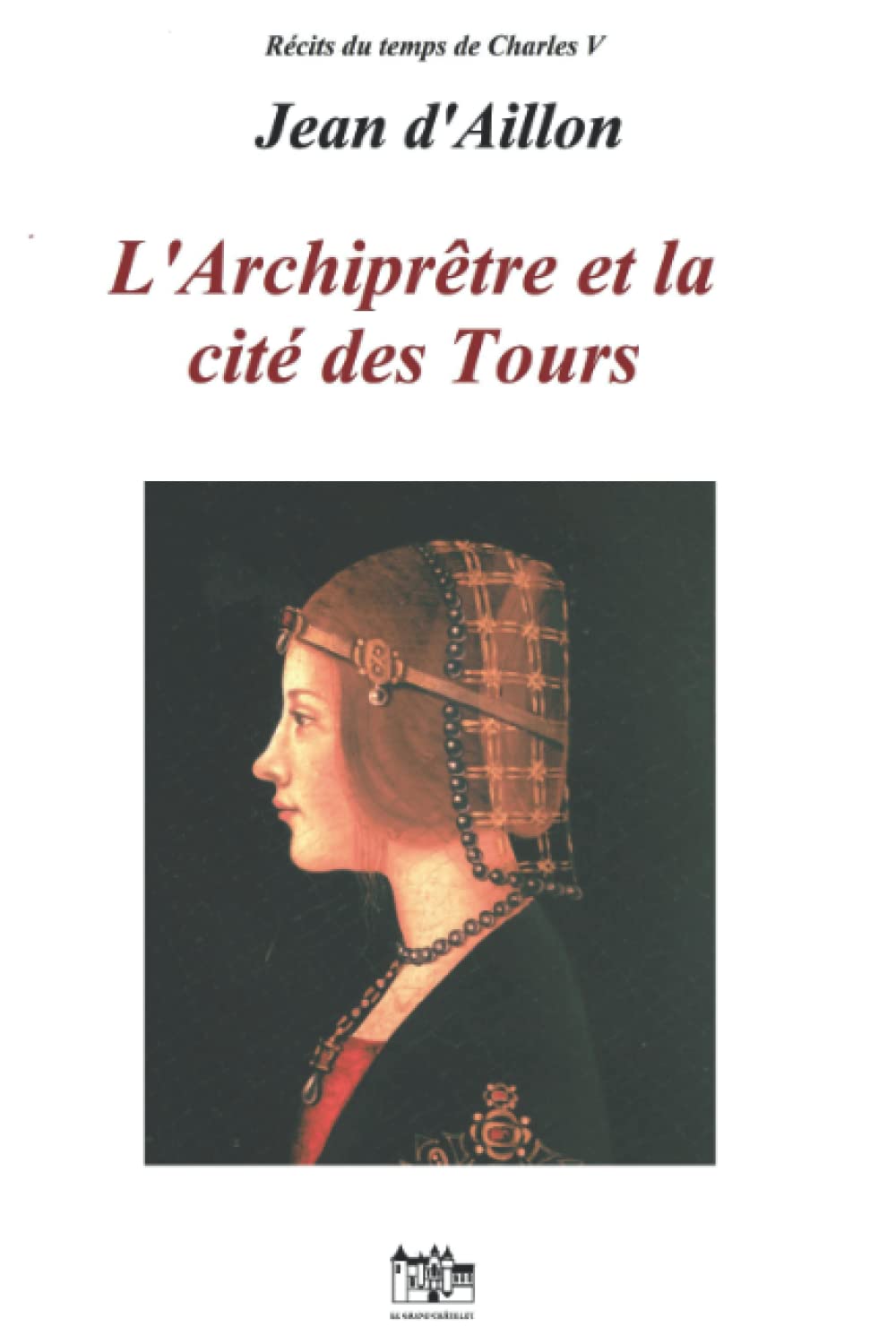 L’Archiprêtre et la Cité des Tours (Récits du temps de Charles V) Historical Fiction