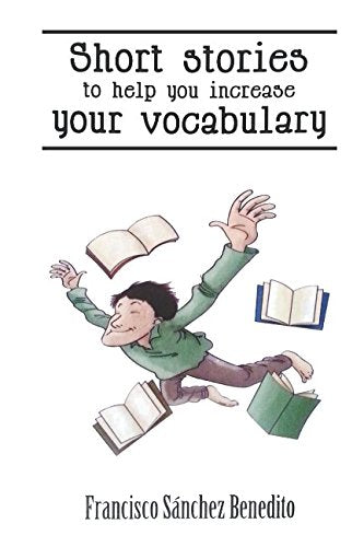 Short Stories to Help You Increase Your Vocabulary: A 22 stories selection with a complete semantic analysis, exercises and their key. book