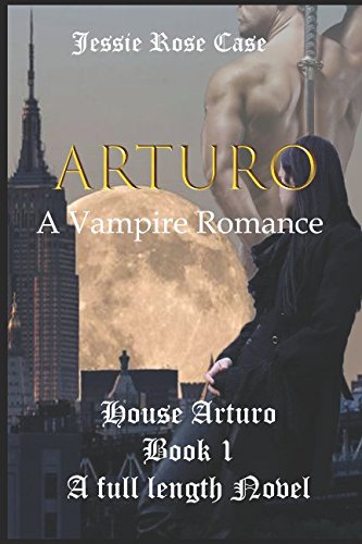 Arturo: A Vampire Romance (House Arturo Series Book 1) Urban Fantasy