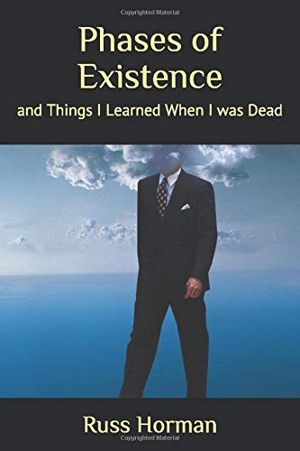 Phases of Existence: and Things I Learned When I was Dead Memories