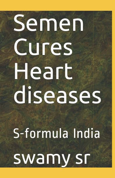 Semen Cures Heart diseases: S-formula India Health, Nutrition & Fitness
