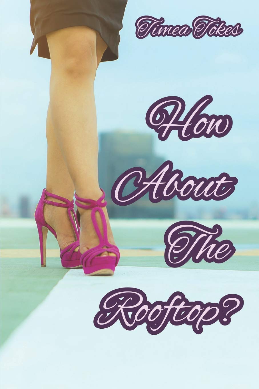 How About the Rooftop?: An Erotica Short Story (Straight) Contemporary literature